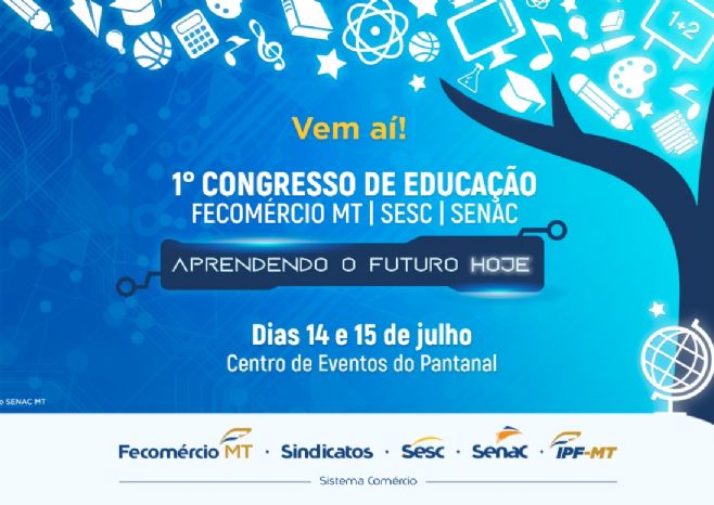Sistema Fecomércio-MT promove ‘1° Congresso de Educação’ em Mato Grosso